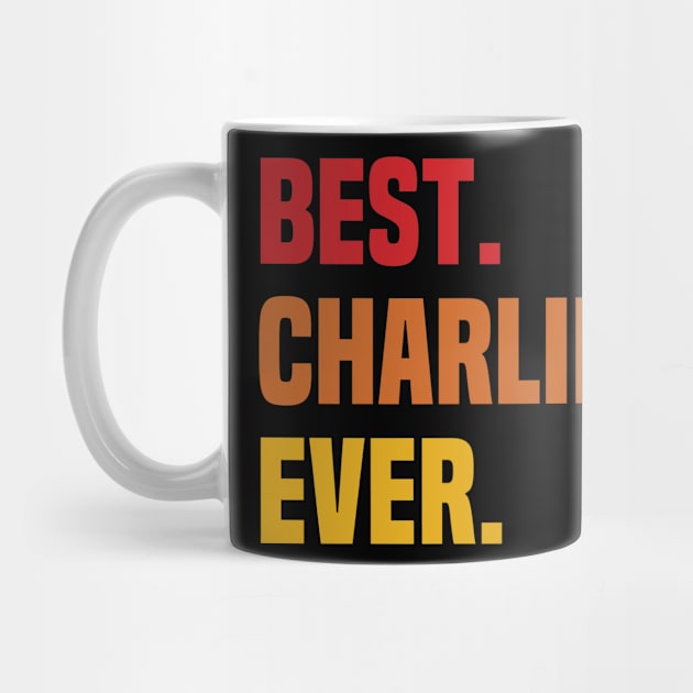 BEST CHARLIE EVER ,CHARLIE NAME by GRADEANT Store